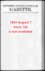 Supreme Court and consular gazette, and law reporter for the Supreme & provincial courts of China & Japan