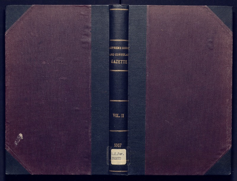 Supreme Court and consular gazette, and law reporter for the Supreme & provincial courts of China & Japan