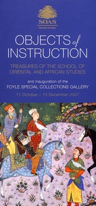 Objects of instruction : treasures of the School of Oriental and African Studies and inauguration of the Foyle Special Collections Gallery, 11 October - 15 December 2007