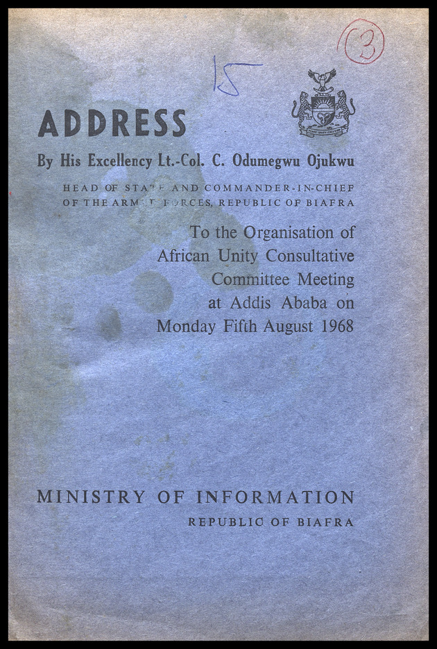 Address by His Excellency Lt.-Col. C. Odumegwu Ojukwu Head of State and Commander-in-Chief of the Armed Forces, Republic of Biafra to the Organisation of African Unity Consultative Committee Meeting at Addis Ababa on Monday Fifth August 1968 - 